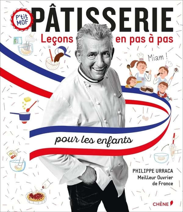 Pâtisserie pour les enfants : p'tit MOF : leçons en pas à pas