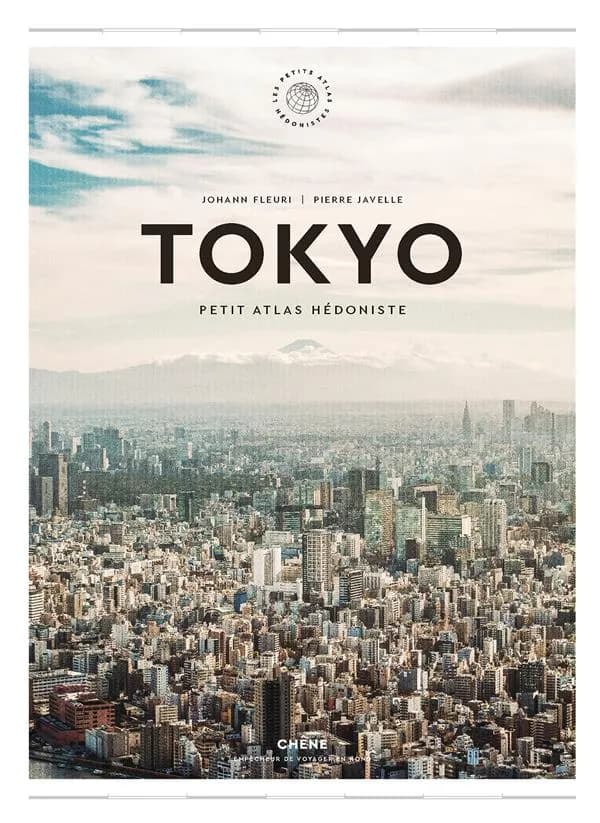 Tokyo : Petit Atlas Hédoniste