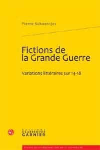 Fictions de la Grande guerre : variations littéraires sur 14-18