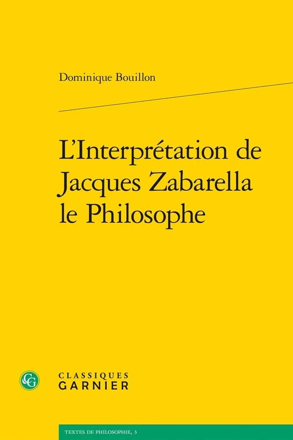 L'interprétation de Jacques Zabarella le philosophe : une étude historique logique et critique sur la règle du moyen terme dans les "Opera logica", 1579 [sic pour 1578]