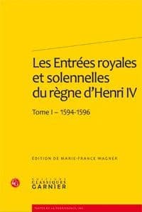 Les entrées royales et solennelles du règne d'Henri IV dans les villes françaises