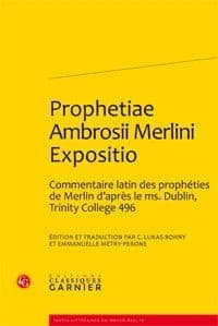 Prophetiae Ambrosii Merlini expositio : commentaire latin des prophéties de Merlin d'après le ms. Dublin, Trinity College 496