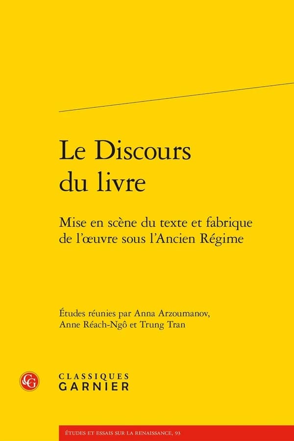 Le discours du livre : mise en scène du texte et fabrique de l'oeuvre sous l'Ancien régime