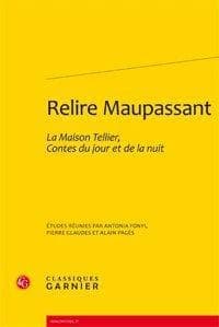 Relire Maupassant : "La maison Tellier", "Contes du jour et de la nuit"