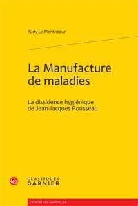 La manufacture de maladies : la dissidence hygiénique de Jean-Jacques Rousseau