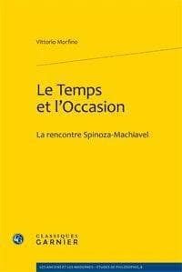 Le temps et l'occasion : la rencontre Spinoza-Machiavel