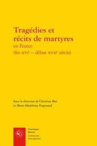 Tragédies et récits de martyres en France : fin XVIe-début XVIIe siècle