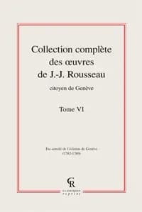 Collection complète des oeuvres de J.-J. Rousseau, Citoyen de Genève