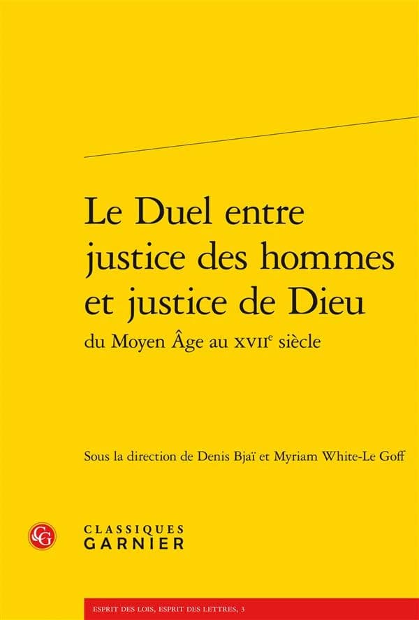 Le duel entre justice des hommes et justice de Dieu : du Moyen âge au XVIIe siècle