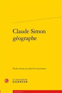 Claude Simon géographe : actes du colloque organisé à l'Université de Toulouse II-Le Mirail les 26 et 27 mai 2011