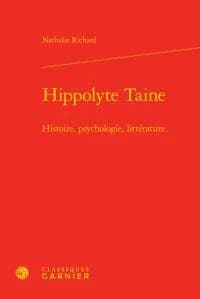 Hippolyte Taine : histoire, psychologie, littérature