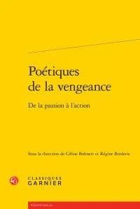 Poétiques de la vengeance : de la passion à l'action