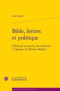 Bible, lettres et politique : l'Écriture au service des hommes à l'époque de Thomas Becket