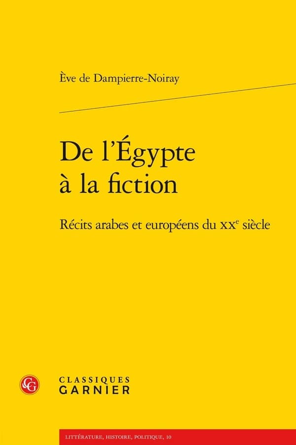 De l'Égypte à la fiction : récits arabes et européens du XXe siècle
