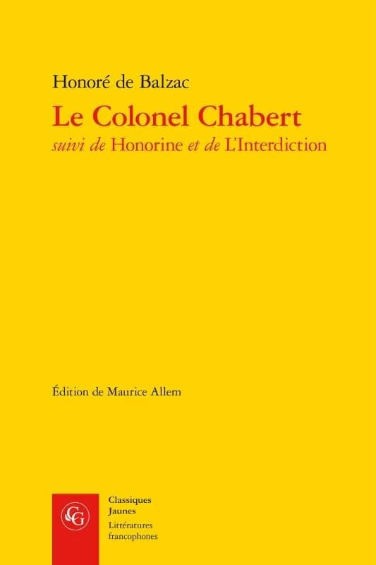Le colonel Chabert ; suivi de Honorine ; et de L'interdiction ([Reproduction en fac-similé]) Honoré de Balzac ; édition critique par Maurice Allem