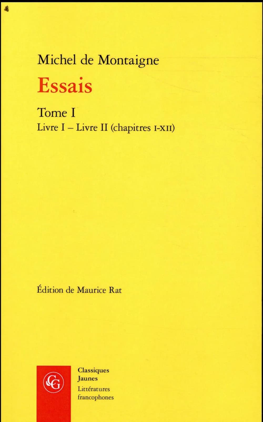 Essais. Tome 1, Livre I-Livre II, chapitres I-XII