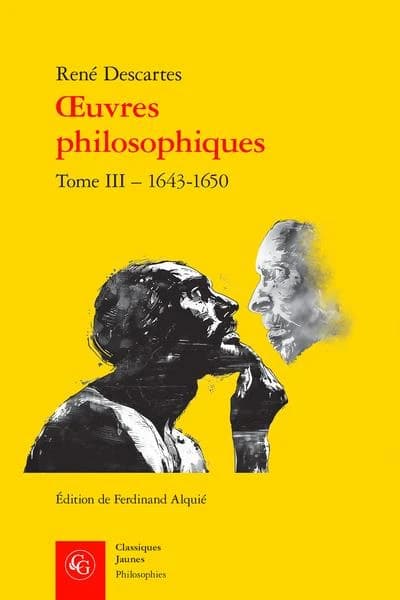 Oeuvres philosophiques. Tome III, 1643-1650