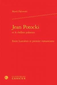Jean Potocki et le théâtre polonais : entre Lumières et premier romantisme