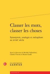Classer les mots, classer les choses : synonymie, analogie et métaphore au XVIIIe siècle
