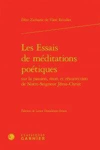 Les essais de méditations poétiques sur la passion, mort et résurrection de Notre-Seigneur Jésus-Christ