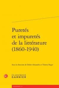Puretés et impuretés de la littérature, 1860-1940
