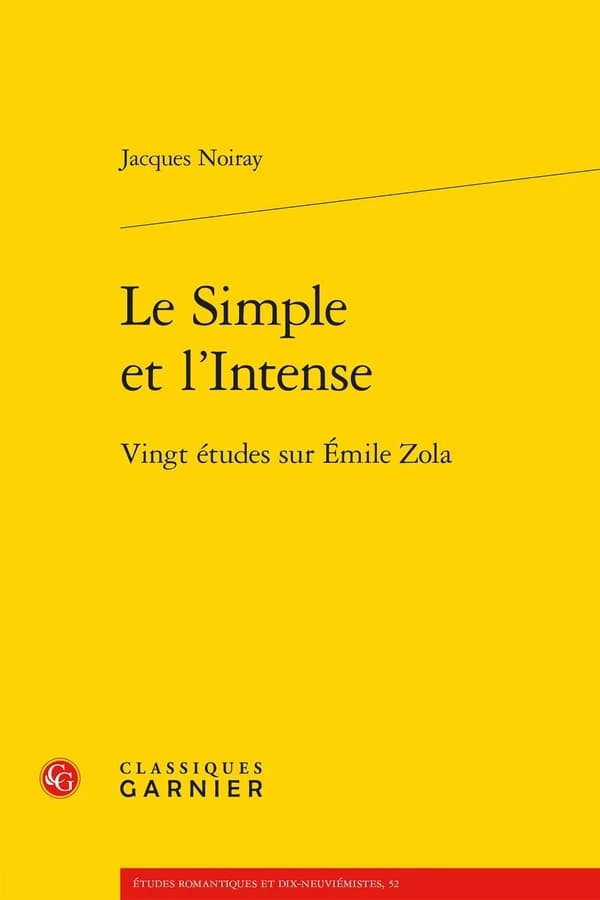 Le simple et l'intense : vingt études sur Émile Zola