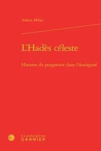 L'Hadès céleste : histoire du purgatoire dans l'Antiquité
