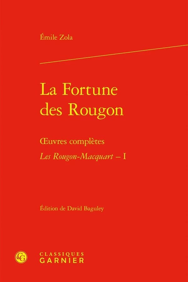 Les Rougon-Macquart : histoire naturelle et sociale d'une famille sous le Second Empire. I, La fortune des Rougon