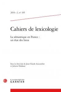 Cahiers de lexicologie n.105 : cahiers lexicologie ; la sémantique en France : un état des lieux 2014