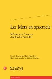 Les mots en spectacle : mélanges en l'honneur d'Aphrodite Sivetidou