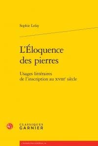 L'éloquence des pierres : usages littéraires de l'inscription au XVIIIe siècle
