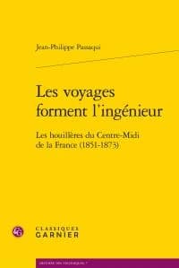 Les voyages forment l'ingénieur : les houillères du Centre-Midi de la France,1851-1873