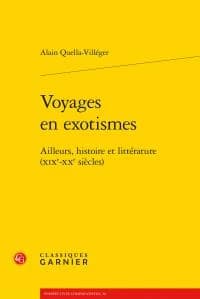 Voyages en exotismes : ailleurs, histoire et littérature, XIXe-XXe siècles