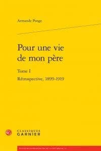 Pour une vie de mon père. Tome I, Rétrospective, 1889-1919