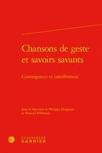 Chansons de geste et savoirs savants : convergences et interférences