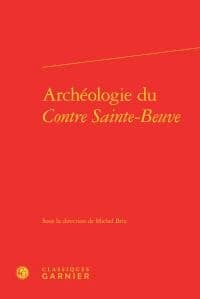 Archéologie du "Contre Sainte-Beuve"
