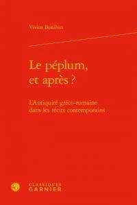 Le péplum, et après ? : l'Antiquité gréco-romaine dans les récits contemporains