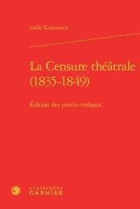 La censure théâtrale, 1835-1849 : édition des procès-verbaux
