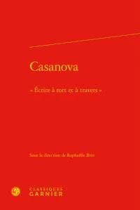 Casanova : "écrire à tort et à travers"