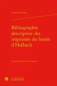 Bibliographie descriptive des imprimés du baron d'Holbach (Nouvelle éd. revue et augmentée) Jeroom Vercruysse