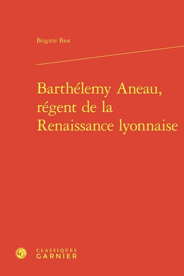 Barthelemy Aneau, Regent de la Renaissance Lyonnaise