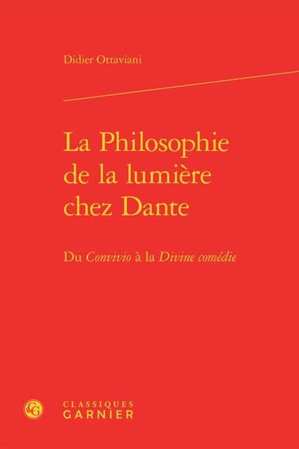 La philosophie de la lumière chez Dante : du "Convivio" à la "Divine comédie"