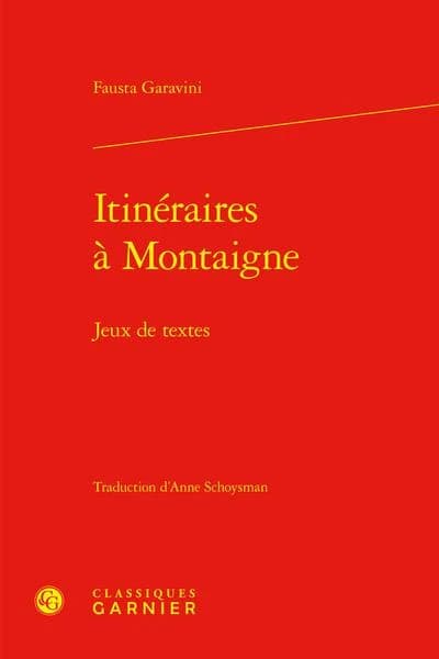 Itinéraires à Montaigne : jeux de textes ([Reproduction en fac-similé]) Fausta Garavini ; traduction d'Anne Schoysman