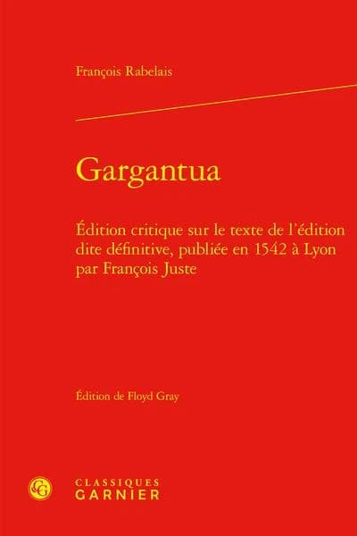 Gargantua : édition critique publiée sur le texte de l'édition dite définitive, publiée en 1542 à Lyon par François Juste