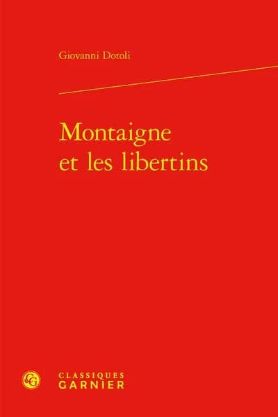 Montaigne et les libertins ([Reproduction en fac-similé]) Giovanni Dotoli