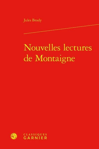 Nouvelles lectures de Montaigne ([Reproduction en fac-similé]) Jules Brody