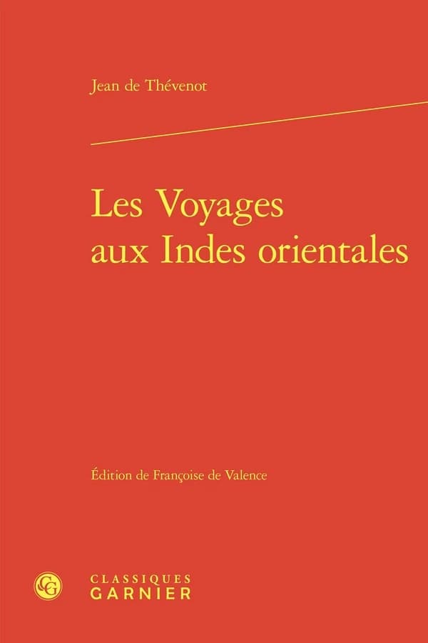 Les Voyages Aux Indes Orientales : Contenans une Description Exacte de l'Indostan, des Nouveaux Mogols, et des Autres Peuples et Pais des Indes Orientales, Avec Leurs Moeurs et Maximes, Religions, Fetes, Temples, Pagodes, Cimetieres, Co