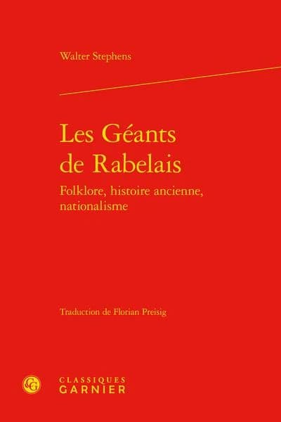 Les géants de Rabelais : folklore, histoire ancienne, nationalisme ([Reproduction en fac-similé]) Walter Stephens ; traduction de Florian Preisig