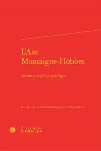 L'axe Montaigne-Hobbes : anthropologie et politique