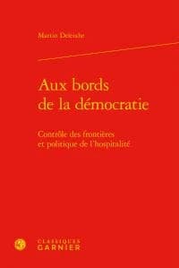 Aux bords de la démocratie : contrôle des frontières et politique de l'hospitalité